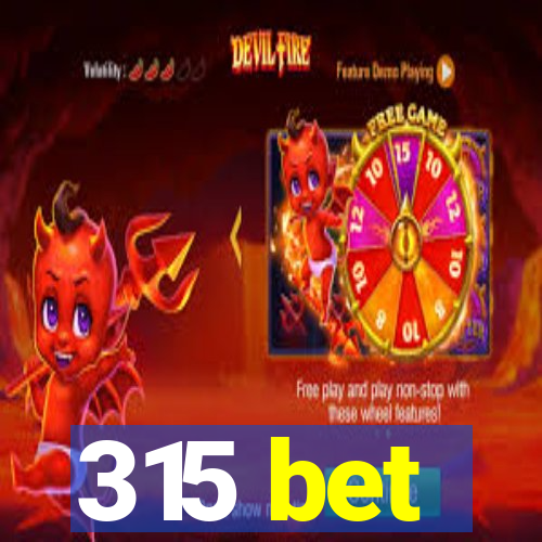 315 bet
